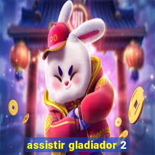 assistir gladiador 2